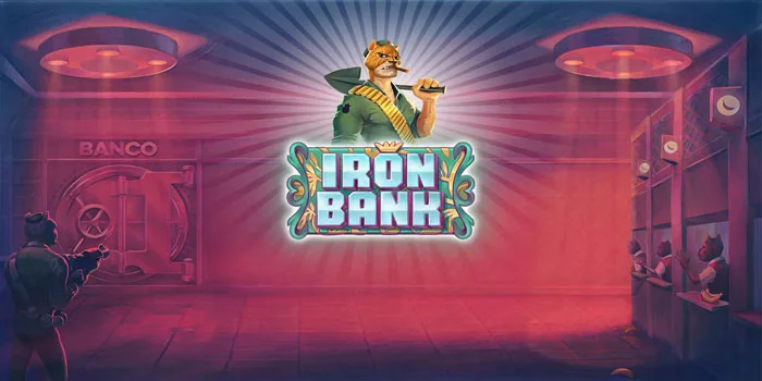 Tips Bermain di Slot Iron Bank Dapat Jackpot Besar