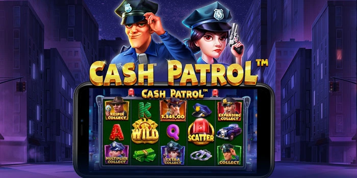 Strategi Ampuh di Slot Cash Patrol Jackpot Besar