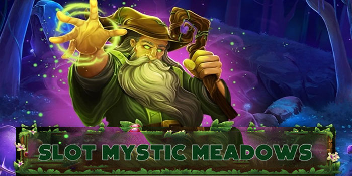 Strategi Jitu Menghadapi Slot Mystic Meadows